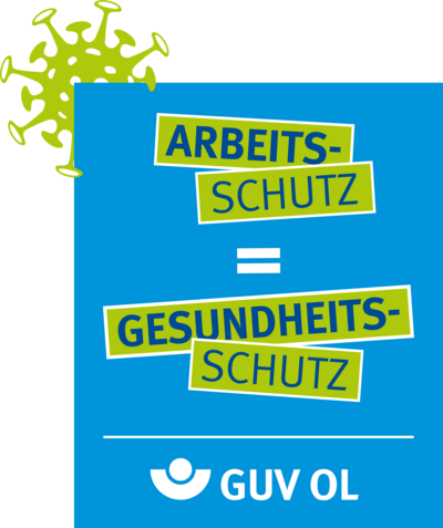 Der Appell Arbeitsschutz ist Gesundheitsschutz ist zusammen mit dem GUV OL - Logo abgebildet und dem Corona-Viruspartikel, in den Farben: Hellblau, Hellgrün